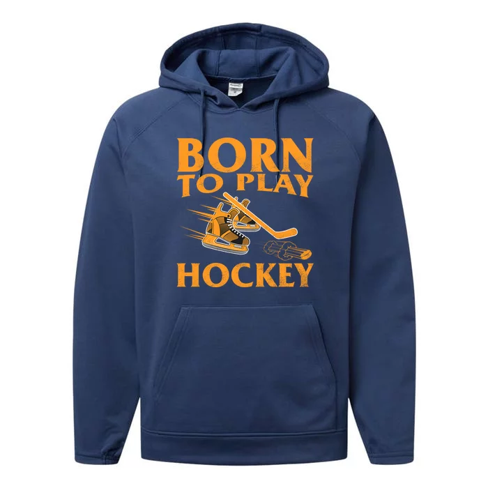 Born To Play Hockey Vintage Ice Hockey Player Gift Great Gift Performance Fleece Hoodie