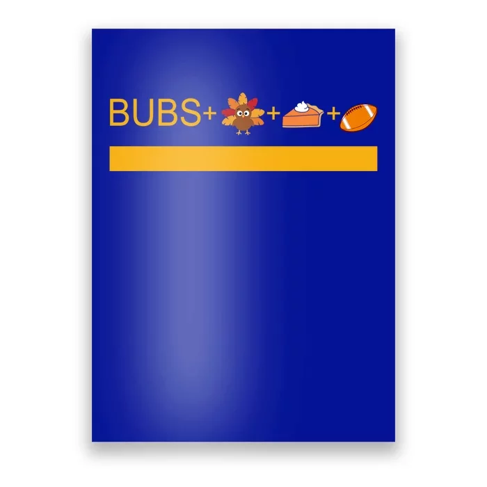 Bubs Turkey Pie And Football Cool Gift Poster