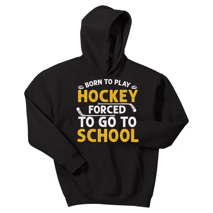 Born To Play Hockey Forced To Go To School Kids Hoodie