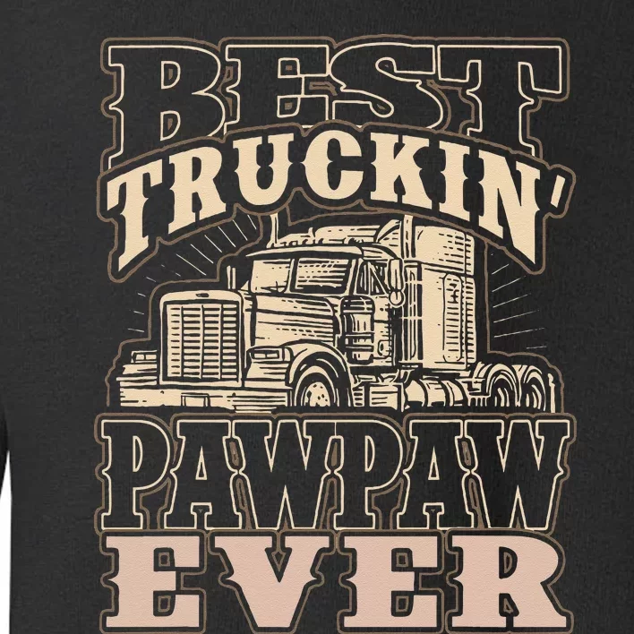 Best Truckin Pawpaw Ever Vinatge Trucker Fathers Day Gift Toddler Sweatshirt