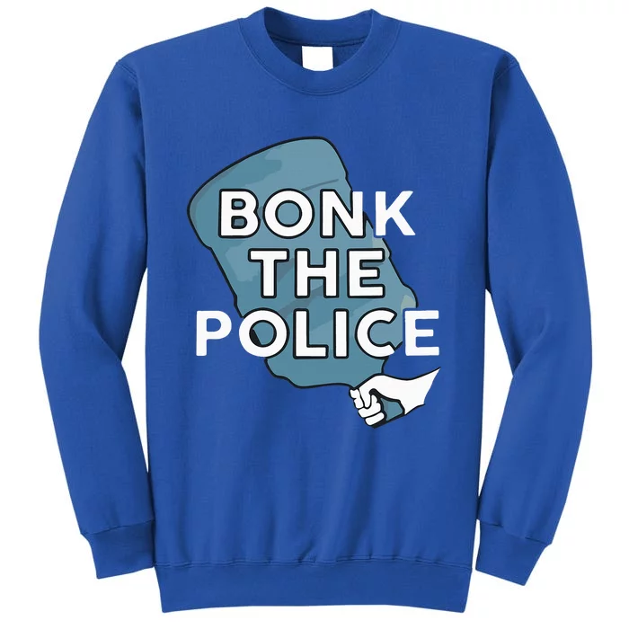 Bonk The P.O.L.I.C.E Tall Sweatshirt