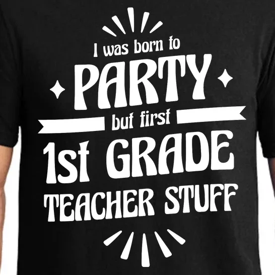 Born To Party First Grade Teacher Stuff Pajama Set