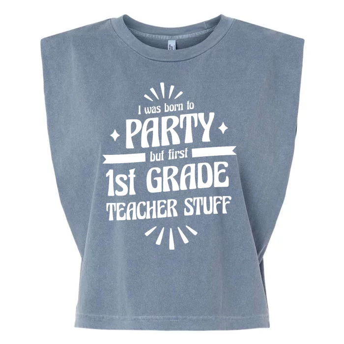 Born To Party First Grade Teacher Stuff Garment-Dyed Women's Muscle Tee