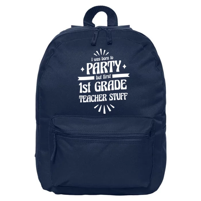 Born To Party First Grade Teacher Stuff 16 in Basic Backpack