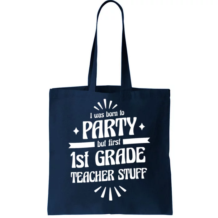 Born To Party First Grade Teacher Stuff Tote Bag