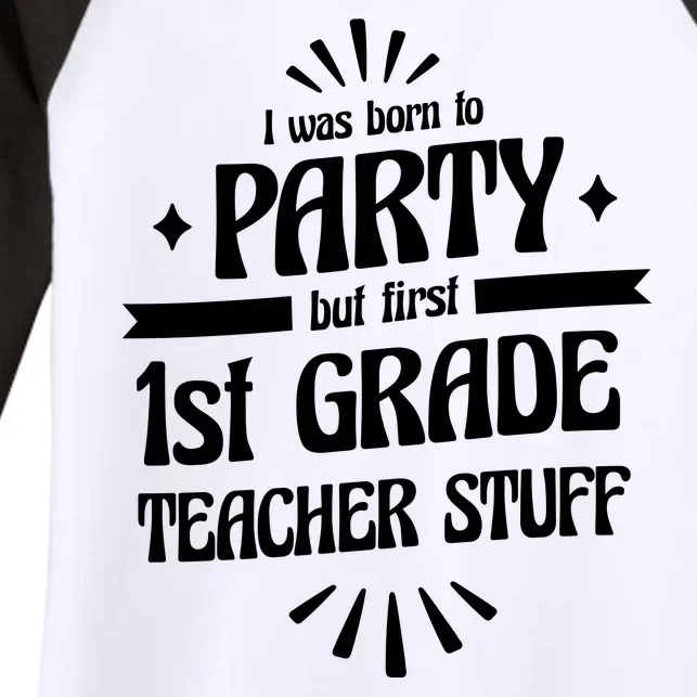 Born To Party First Grade Teacher Stuff Women's Tri-Blend 3/4-Sleeve Raglan Shirt