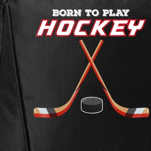 Born To Play Hockey City Backpack