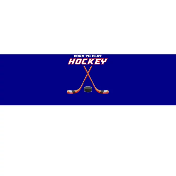 Born To Play Hockey Bumper Sticker