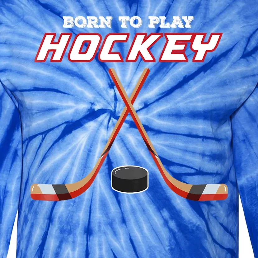 Born To Play Hockey Tie-Dye Long Sleeve Shirt