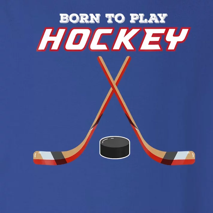 Born To Play Hockey Toddler Long Sleeve Shirt