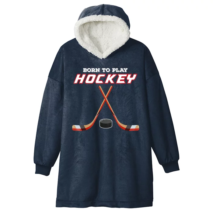 Born To Play Hockey Hooded Wearable Blanket