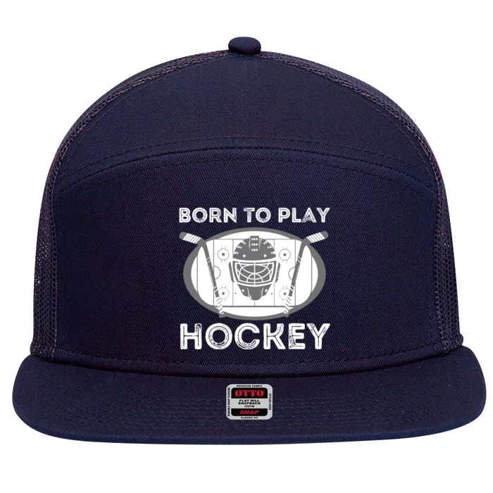 Born To Play Hockey - Funny Ice Hockey Player Gift 7 Panel Mesh Trucker Snapback Hat