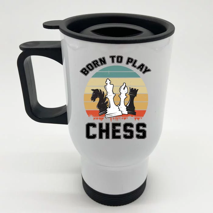 Born To Play Chess Front & Back Stainless Steel Travel Mug