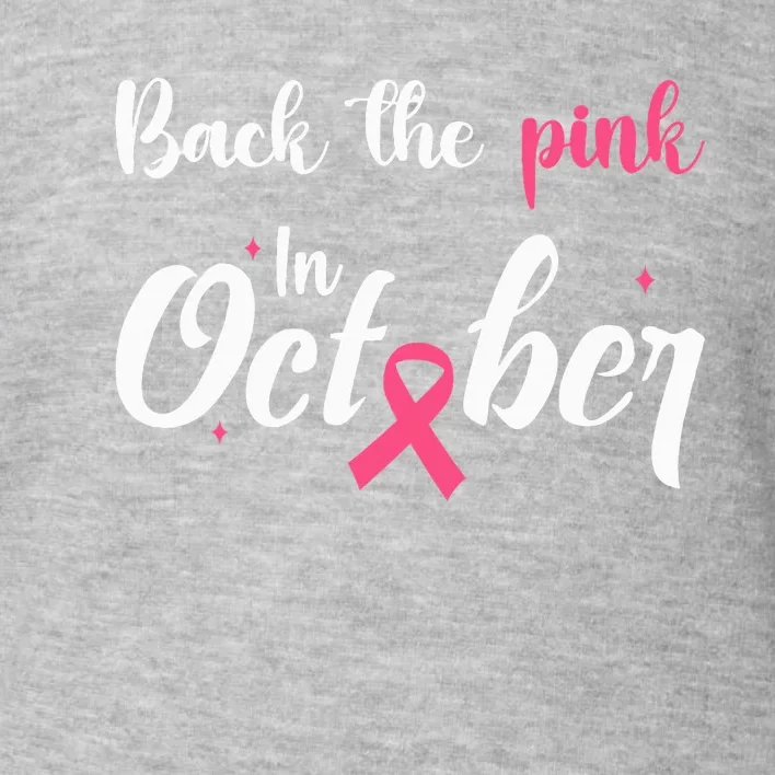 Back The Pink We Wear In October Breast Cancer Awareness Toddler Sweatshirt