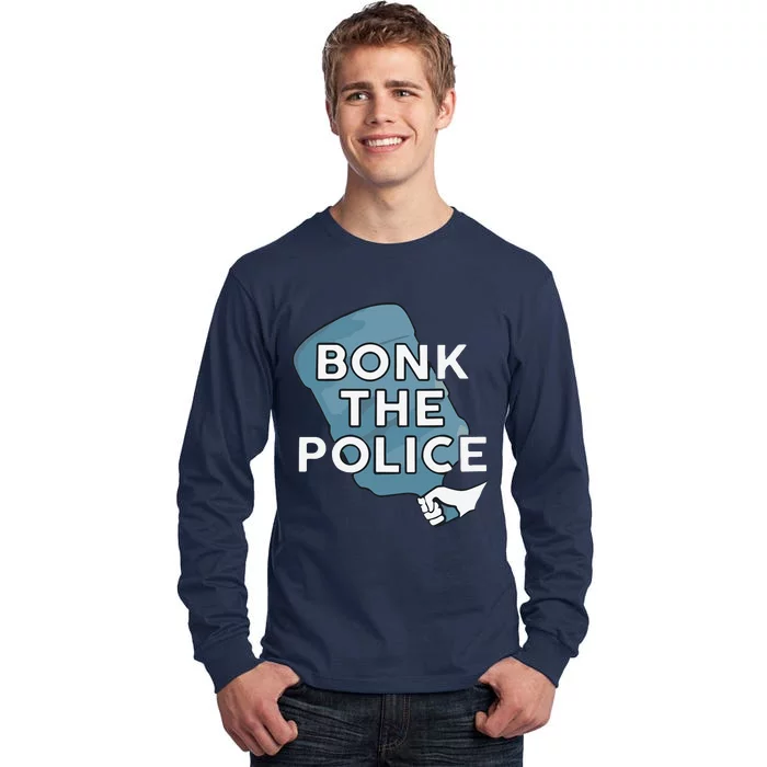 Bonk The Polic.E Funny Tall Long Sleeve T-Shirt