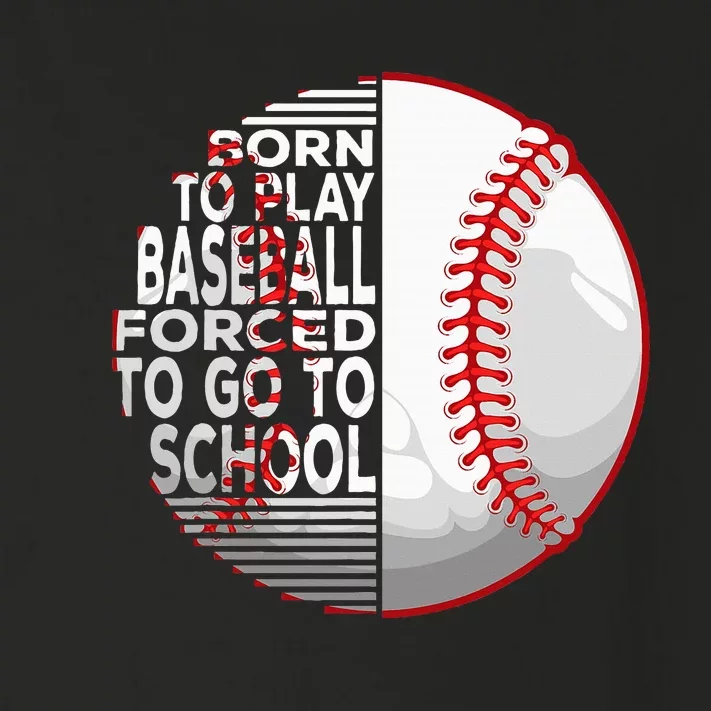 Born To Play Baseball Forced To Go To School Toddler Long Sleeve Shirt