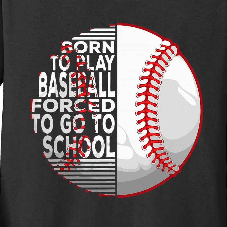 Born To Play Baseball Forced To Go To School Kids Long Sleeve Shirt