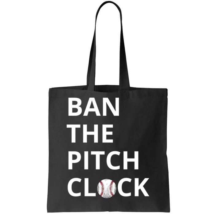 Ban The Pitch Clock In Baseball Show Your Support Tote Bag