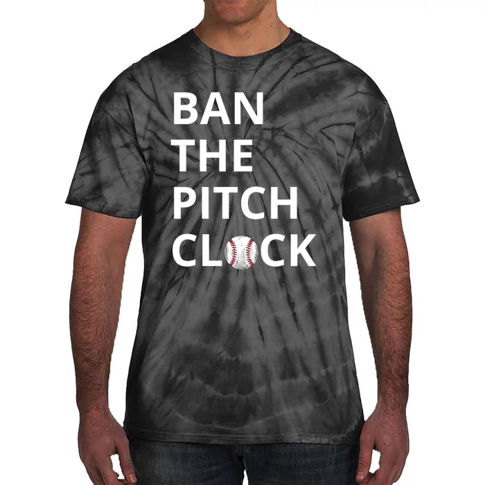 Ban The Pitch Clock In Baseball Show Your Support Tie-Dye T-Shirt