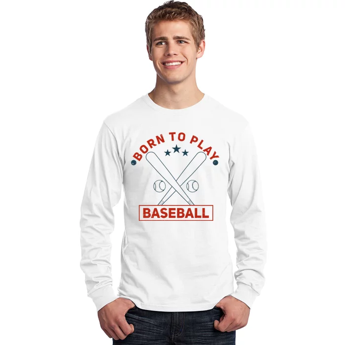 Born To Play Baseball Long Sleeve Shirt