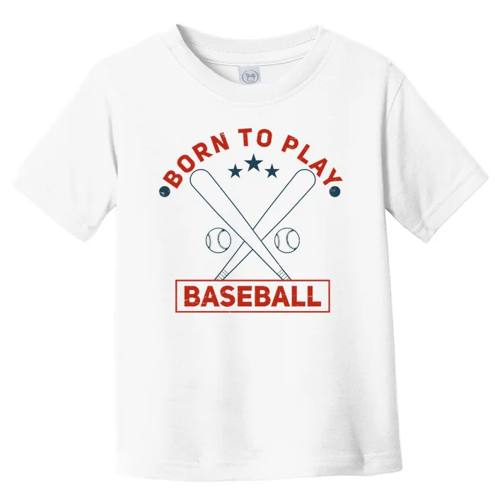 Born To Play Baseball Toddler T-Shirt