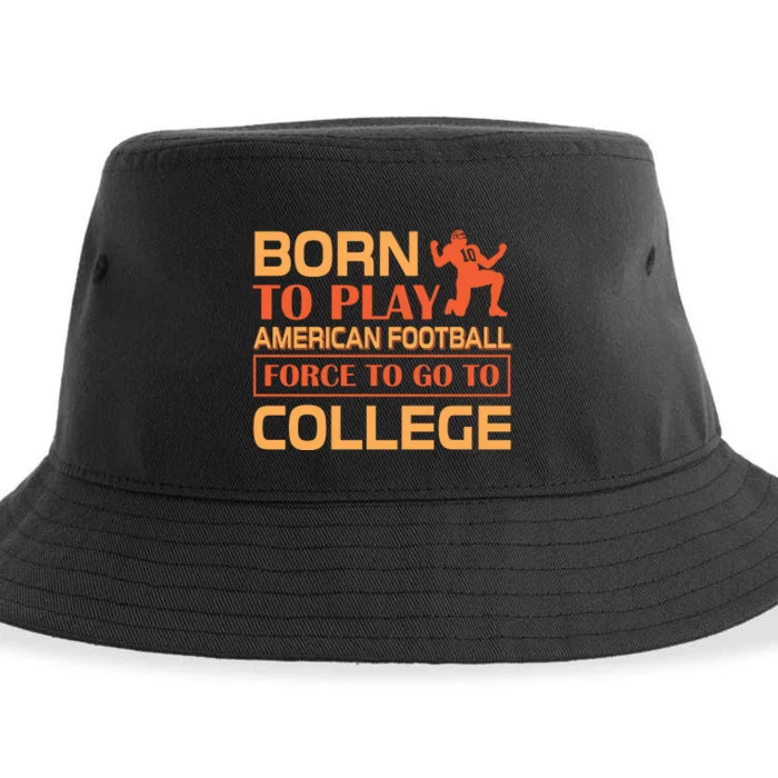 Born To Play American Football Force To Go To College Sustainable Bucket Hat