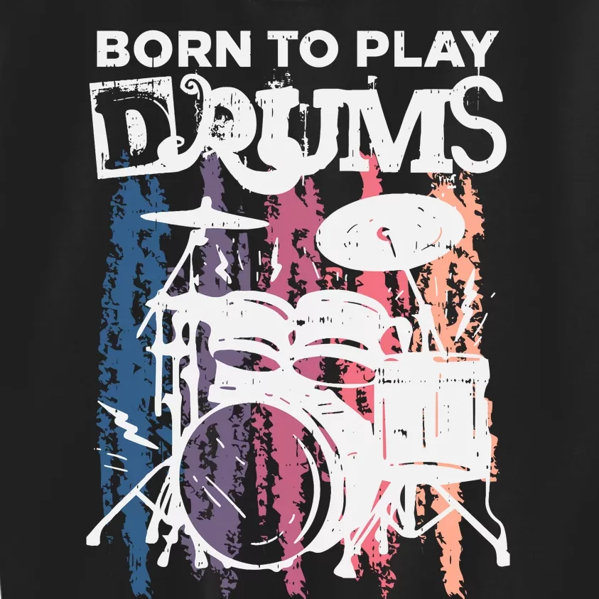 Born To Play Drums Drumming Rock Music Band Drummer Gift Kids Sweatshirt