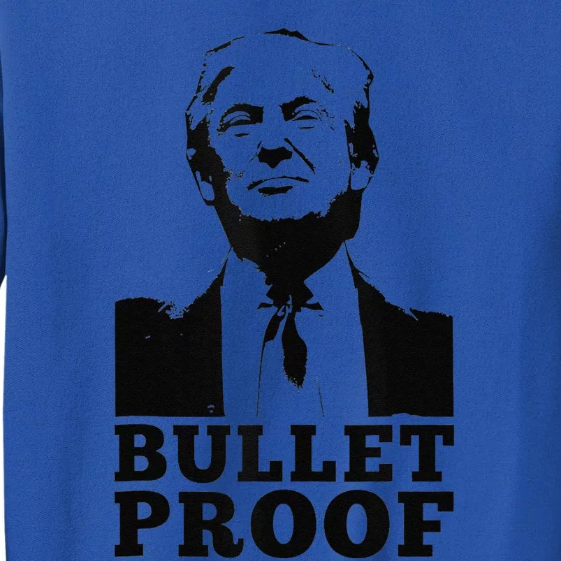 Bulletproof Trump President Bulletproof Trump Sweatshirt