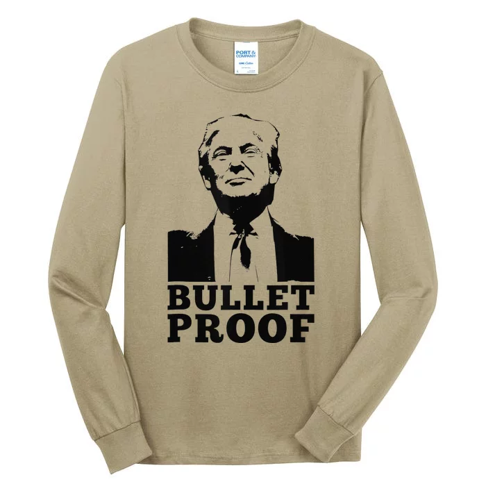 Bulletproof Trump President Bulletproof Trump Tall Long Sleeve T-Shirt