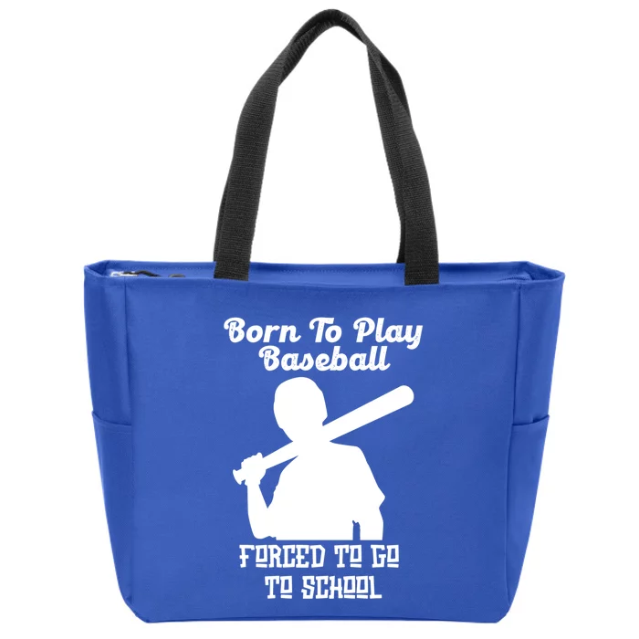 Born To Play Baseball Forced To Go To School Back To School Funny Gift Zip Tote Bag