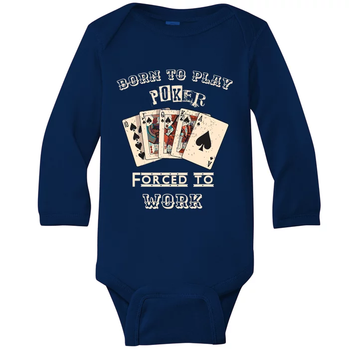 Born To Play Poker Forced To Work, Funny Gambler Card Player Baby Long Sleeve Bodysuit