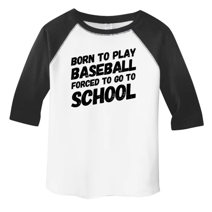 Born To Play Baseball Forced To Go To School Baseball Funny Gift Toddler Fine Jersey T-Shirt