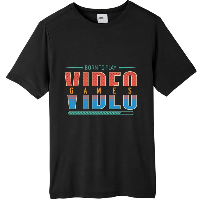 Born To Play Video Games ChromaSoft Performance T-Shirt