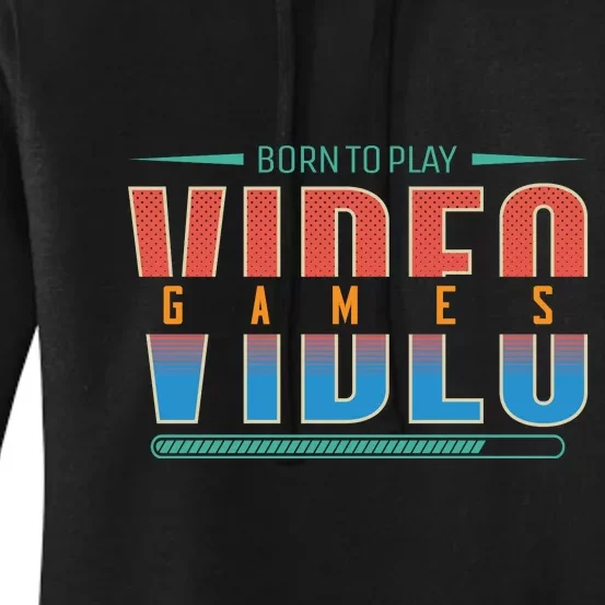 Born To Play Video Games Women's Pullover Hoodie