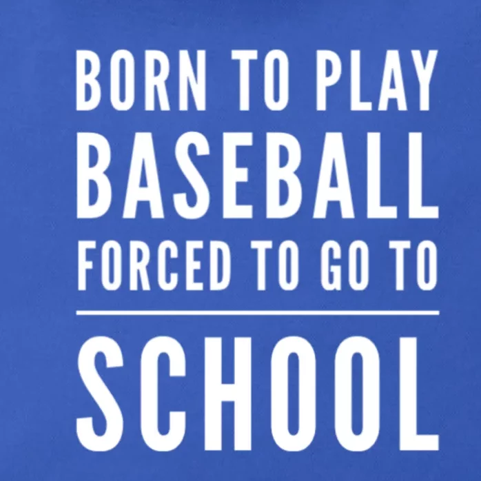 Born To Play Baseball Forced To Go To School Baseball Funny Gift Zip Tote Bag