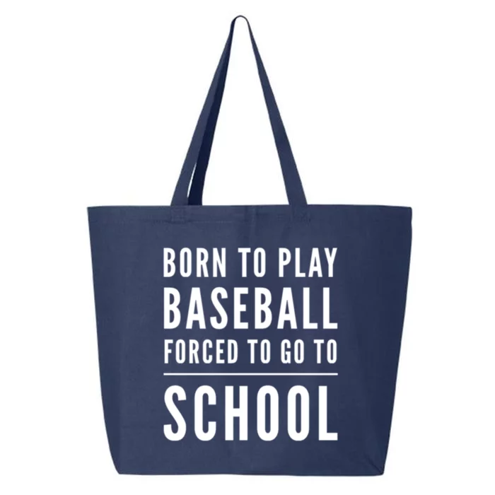 Born To Play Baseball Forced To Go To School Baseball Funny Gift 25L Jumbo Tote