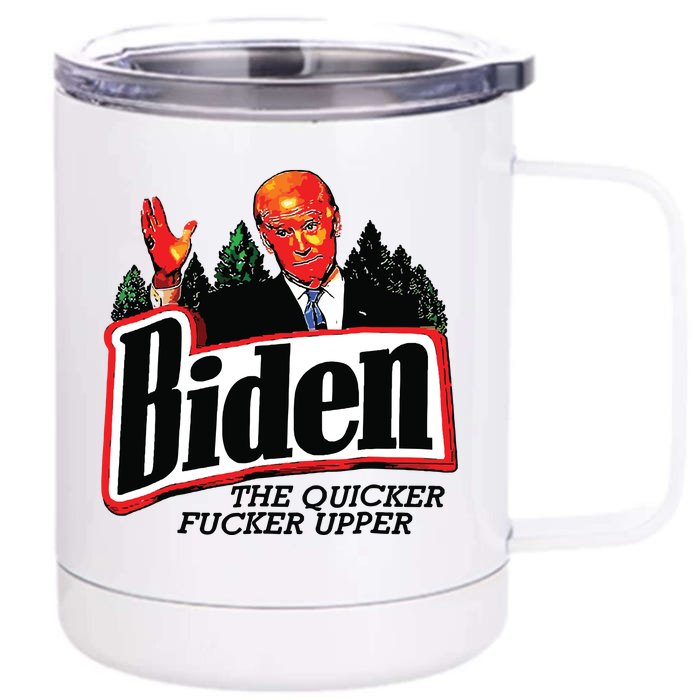 Biden The Quicker Fer Upper Front & Back 12oz Stainless Steel Tumbler Cup