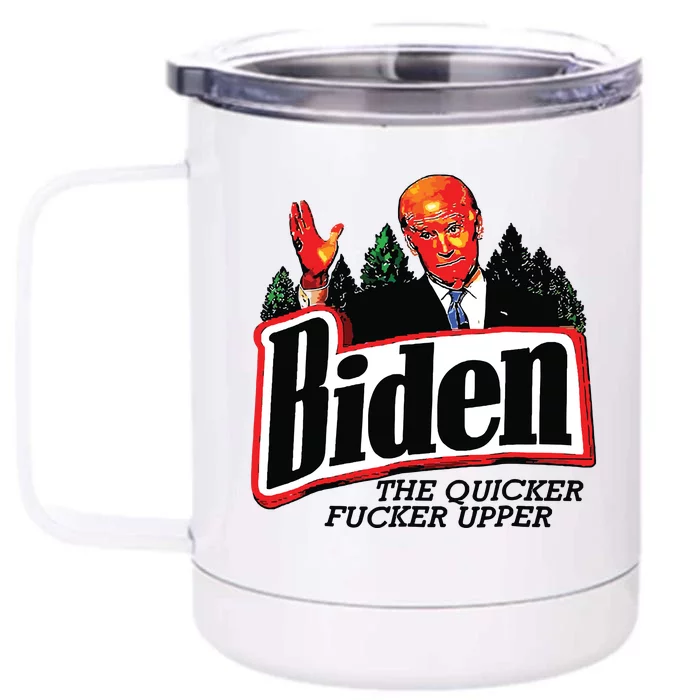 Biden The Quicker Fer Upper Front & Back 12oz Stainless Steel Tumbler Cup