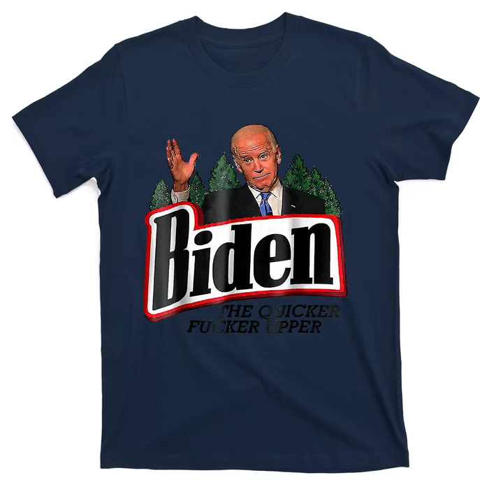 Biden The Quicker F'er Upper T-Shirt