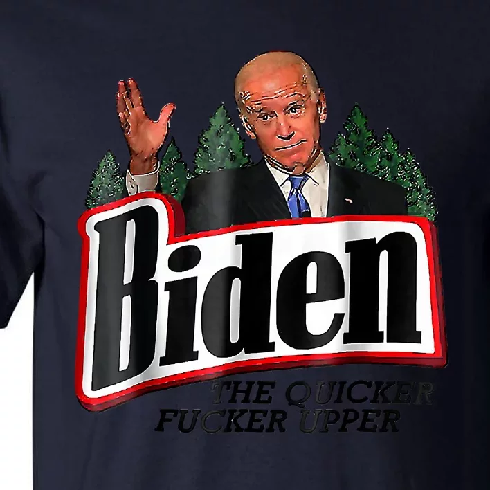 Biden The Quicker F'er Upper Tall T-Shirt