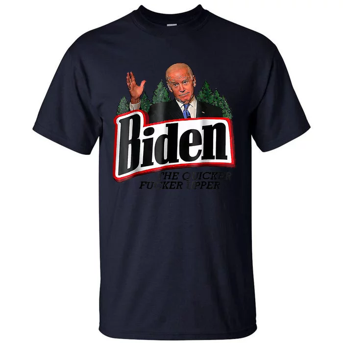 Biden The Quicker F'er Upper Tall T-Shirt