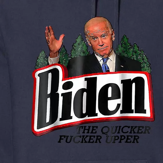 Biden The Quicker F'er Upper Premium Hoodie