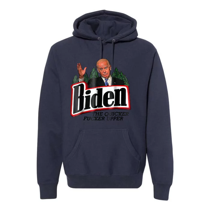 Biden The Quicker F'er Upper Premium Hoodie