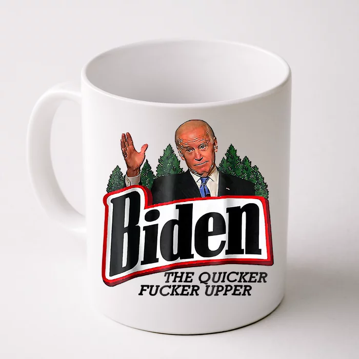 Biden The Quicker F'er Upper Front & Back Coffee Mug