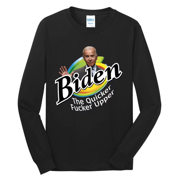 Biden The Quicker Fucker Upper Fjb Anti Biden Political Republican Tall Long Sleeve T-Shirt