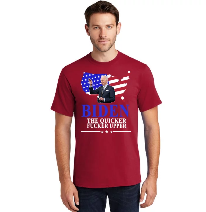 Biden The Quicker Fucker Upper American Flag Design Tall T-Shirt