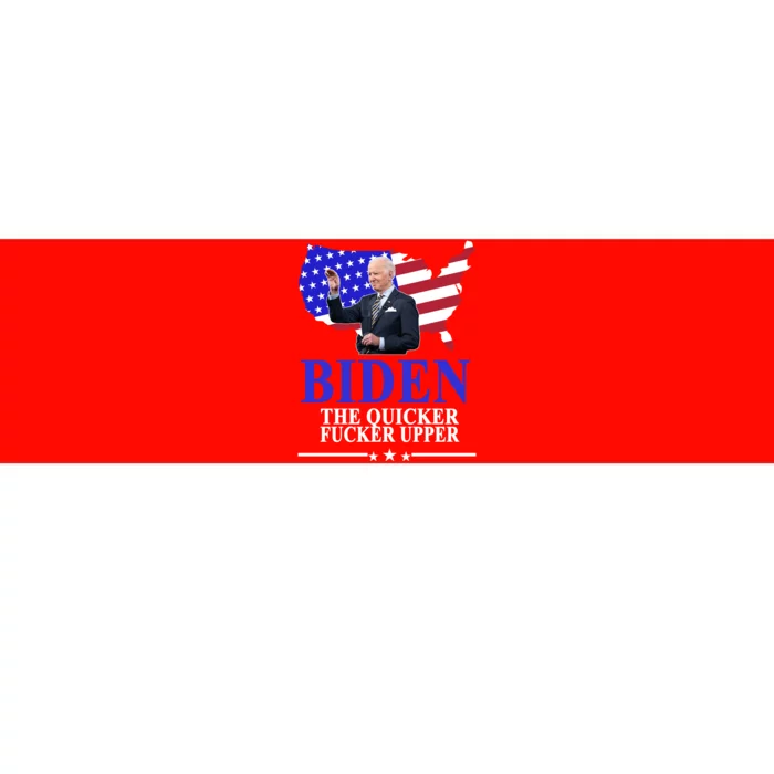 Biden The Quicker Fucker Upper American Flag Design Bumper Sticker