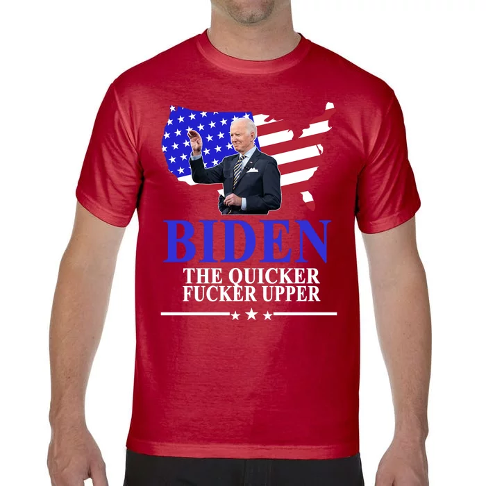 Biden The Quicker Fucker Upper American Flag Design Comfort Colors T-Shirt