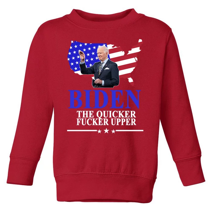 Biden The Quicker Fucker Upper American Flag Design Toddler Sweatshirt