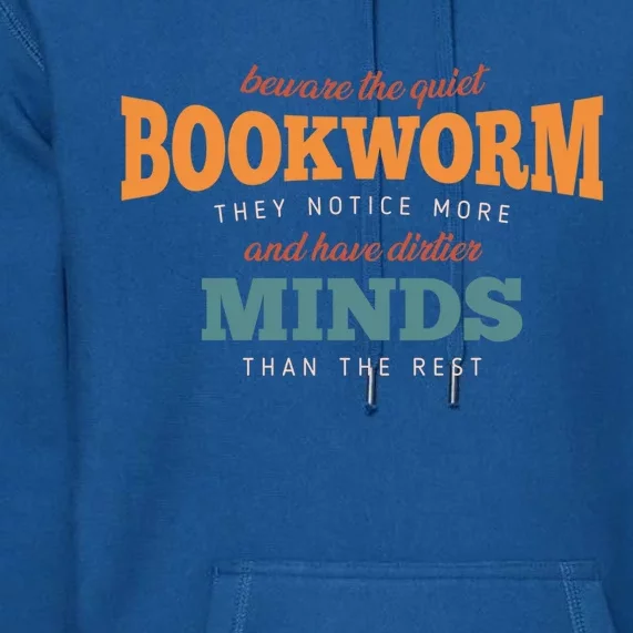 Beware The Quiet Bookworm Meaningful Gift Premium Hoodie